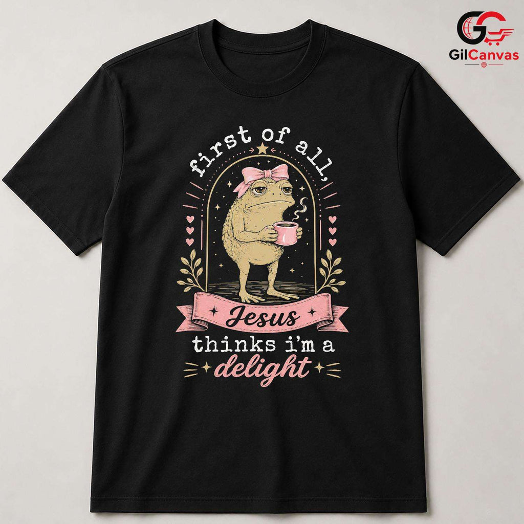 Jesus Thinks Im Delight T-Shirt Grumpy Toad Coffee Lover Unisex Graphic Apparel