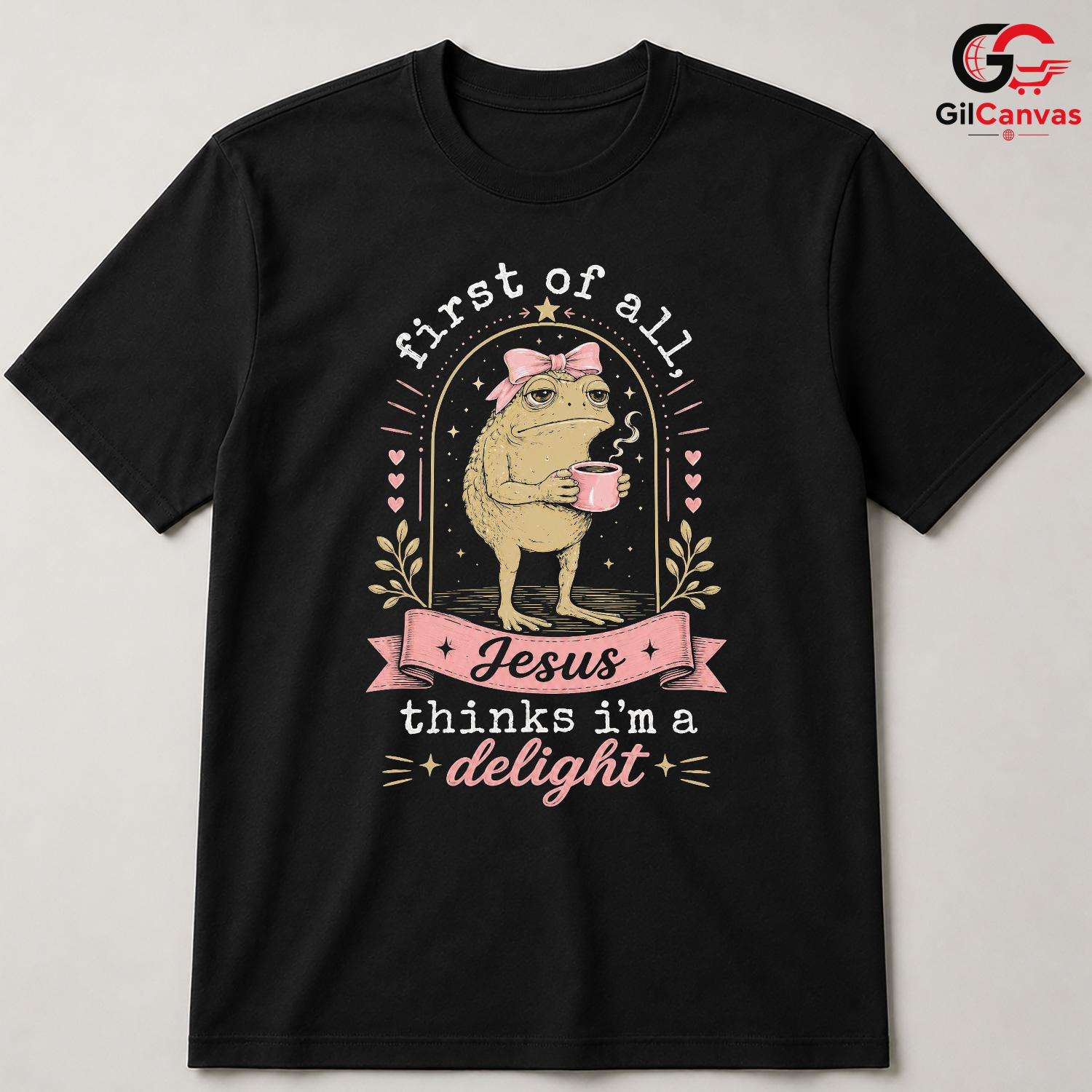 Jesus Thinks Im Delight T-Shirt Grumpy Toad Coffee Lover Unisex Graphic Apparel