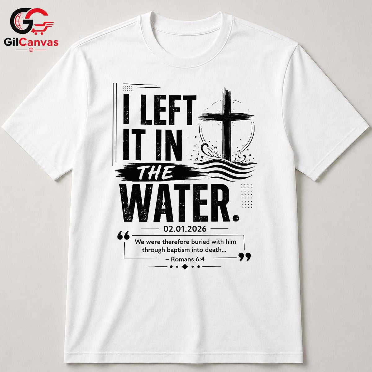 Left It In The Water T-Shirt Unisex Baptism Celebration Custom Religious Gift Tee