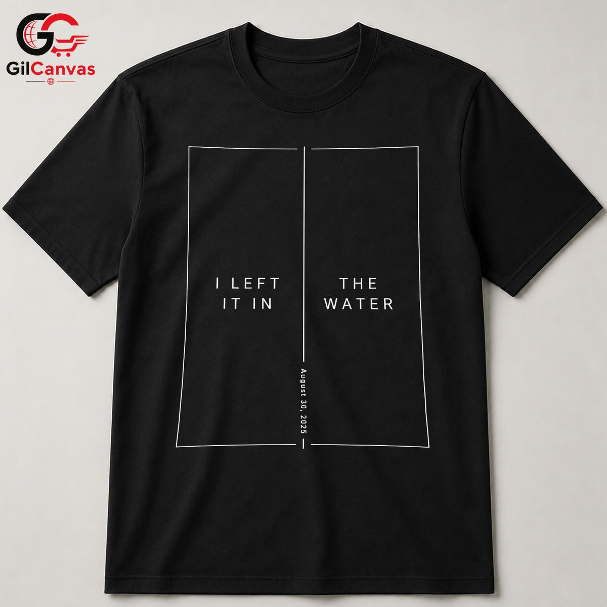 Left It In Water Graphic Tee Summer Event Beach Casual Wear Unisex Apparel