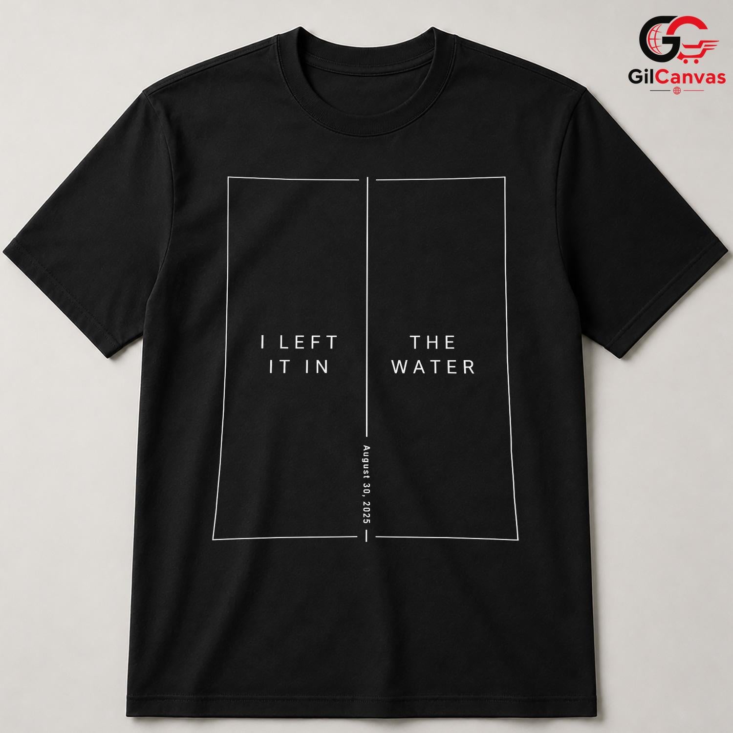 Left It In Water Graphic Tee Summer Event Beach Casual Wear Unisex Apparel