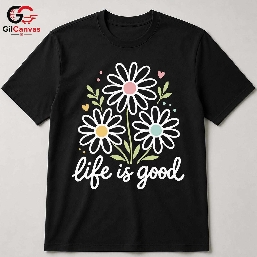 Life Is Good Floral T-Shirt Spring Summer Casual Style Perfect Women Men Tee