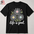 Life Is Good Floral T-Shirt Spring Summer Casual Style Perfect Women Men Tee