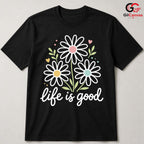 Life Is Good Floral T-Shirt Spring Summer Casual Style Perfect Women Men Tee