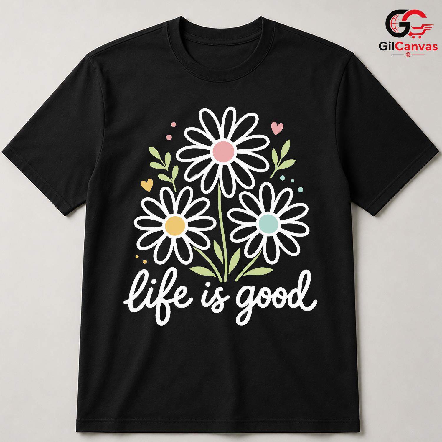 Life Is Good Floral T-Shirt Spring Summer Casual Style Perfect Women Men Tee