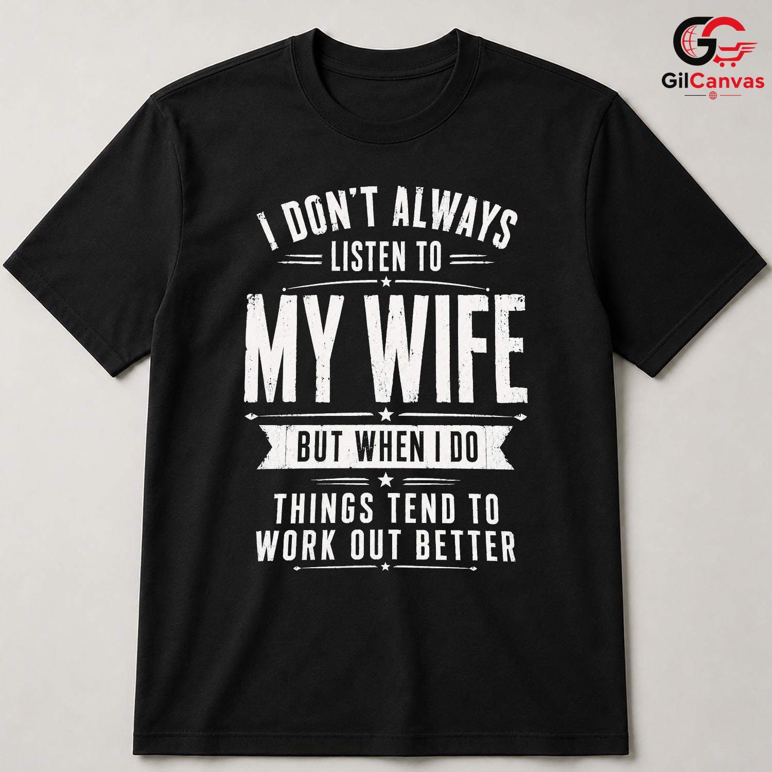 Listen To My Wife Tee Gift Funny Husband Fathers Day Unisex Sarcastic Apparel