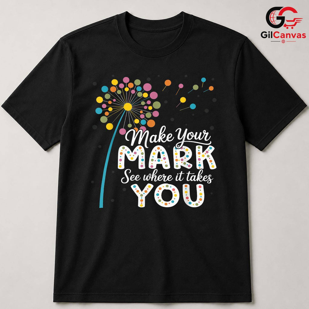 Make Your Mark Kids Youth Tee Unisex Inspirational Birthday Gift For Youth