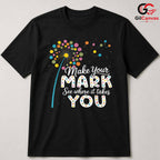 Make Your Mark Kids Youth Tee Unisex Inspirational Birthday Gift For Youth