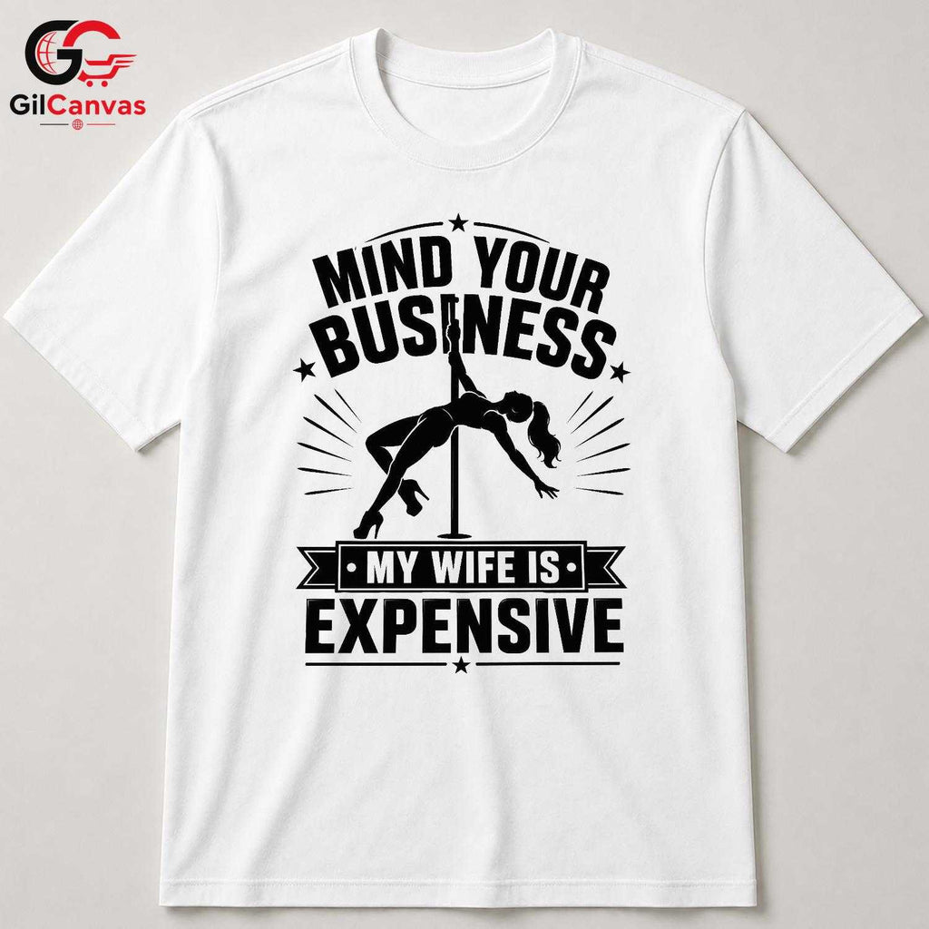 Mind Your Business T-Shirt Stripper Theme Party Funny Humor Gift Unisex Tee