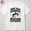 Mind Your Business T-Shirt Stripper Theme Party Funny Humor Gift Unisex Tee