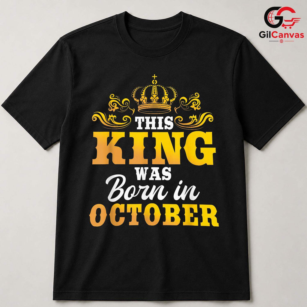 October Birthday King Tee Shirt Unisex Fun Celebration Gift For Men And Boys