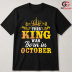 October Birthday King Tee Shirt Unisex Fun Celebration Gift For Men And Boys