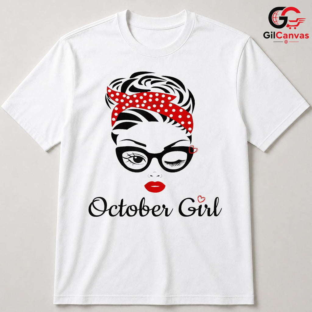 October Girl Cute Tee Shirt Unisex Perfect Birthday Gift Idea For Women Teens