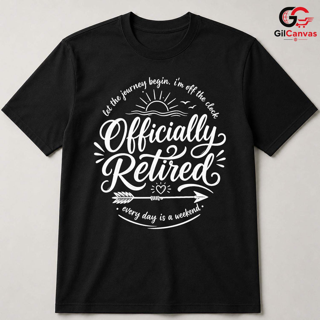 Officially Retired Shirt Gift Funny Off The Clock Unisex Retirement Party Apparel