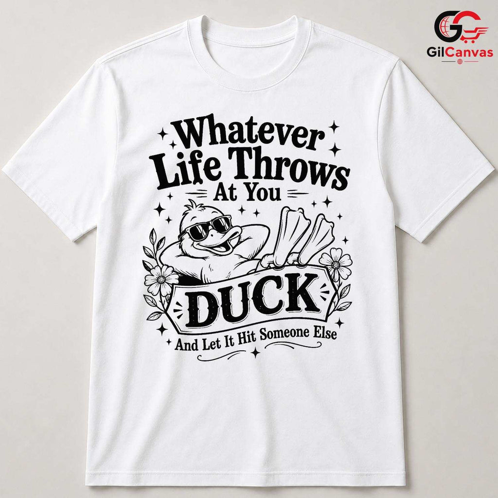Sarcastic Duck Graphic T-Shirt Whatever Life Throws Unisex Funny Witty Humor Tee
