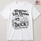 Sarcastic Duck Graphic T-Shirt Whatever Life Throws Unisex Funny Witty Humor Tee