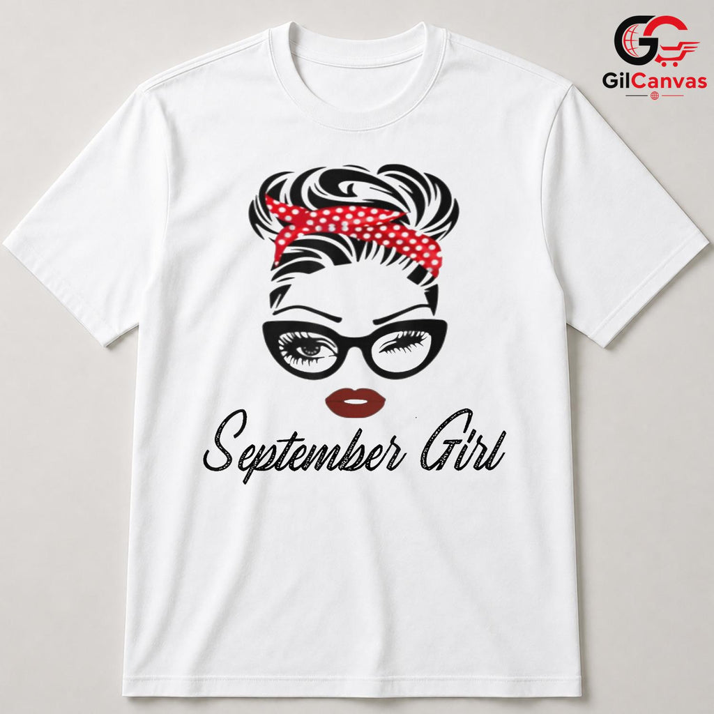 September Girl Cute Tee Shirt Unisex Perfect Birthday Celebration Gift For Her