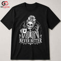 Skeleton Coffee Graphic Tee Never Better Halloween Fun Unique Unisex Apparel