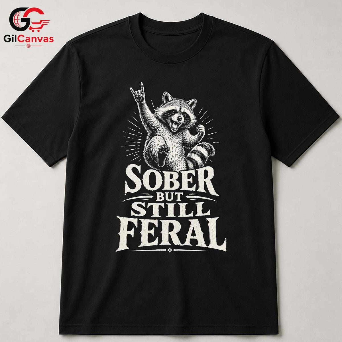 Sober Feral Raccoon T-Shirt Animal Lover Fun Casual Wear Perfect Unisex Tee