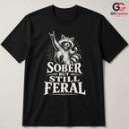 Sober Feral Raccoon T-Shirt Animal Lover Fun Casual Wear Perfect Unisex Tee