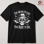 Too Weird To Live Skull Shirt Edgy Gothic Halloween Unisex Bat Graphic Apparel
