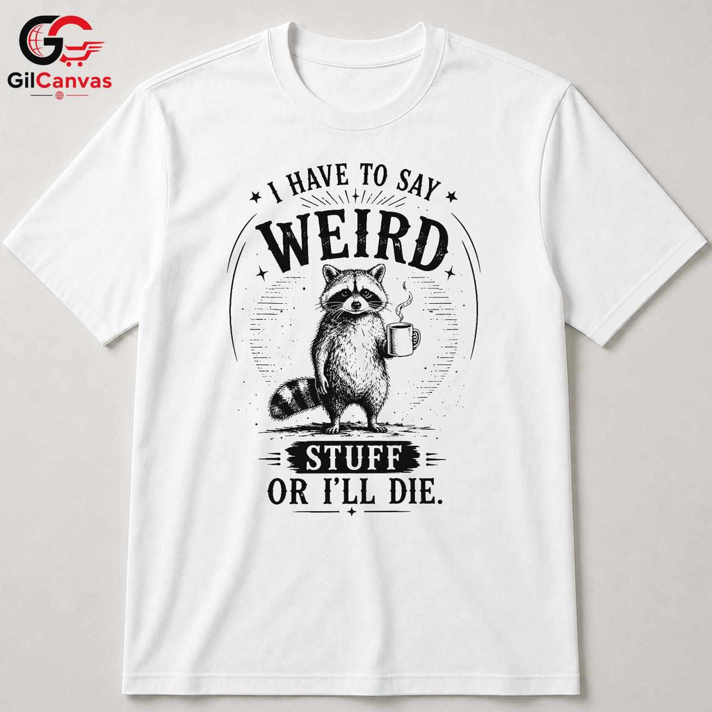 Weird Raccoon Coffee T-Shirt Unisex Funny Gift For Friends Family Graphic Tee