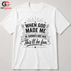 When God Made Me Funny T-Shirt Men Women Humorous Quote Christian Graphic Shirt