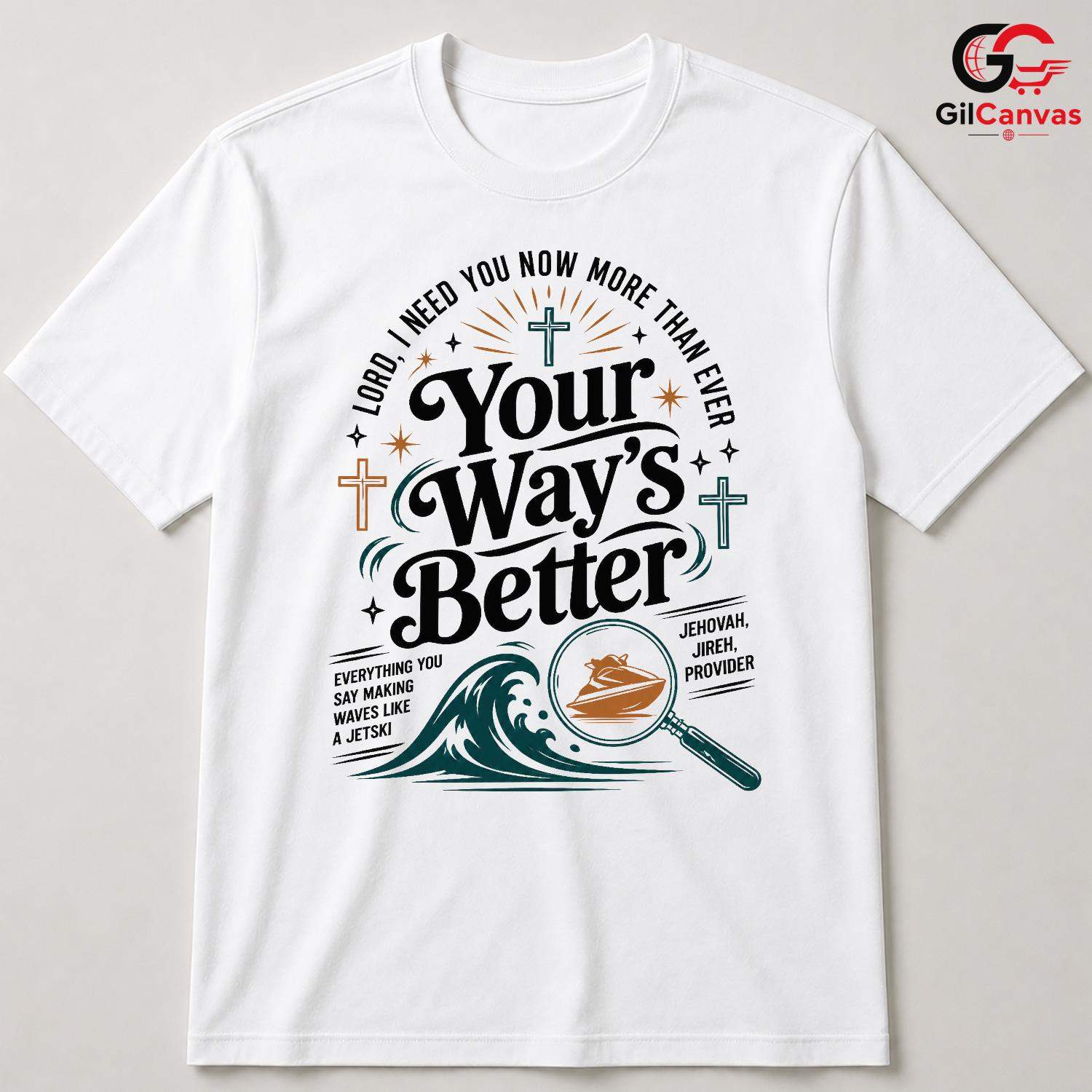 Your Ways Better Faith T-Shirt Unisex Christian Inspirational Message Graphic Tee