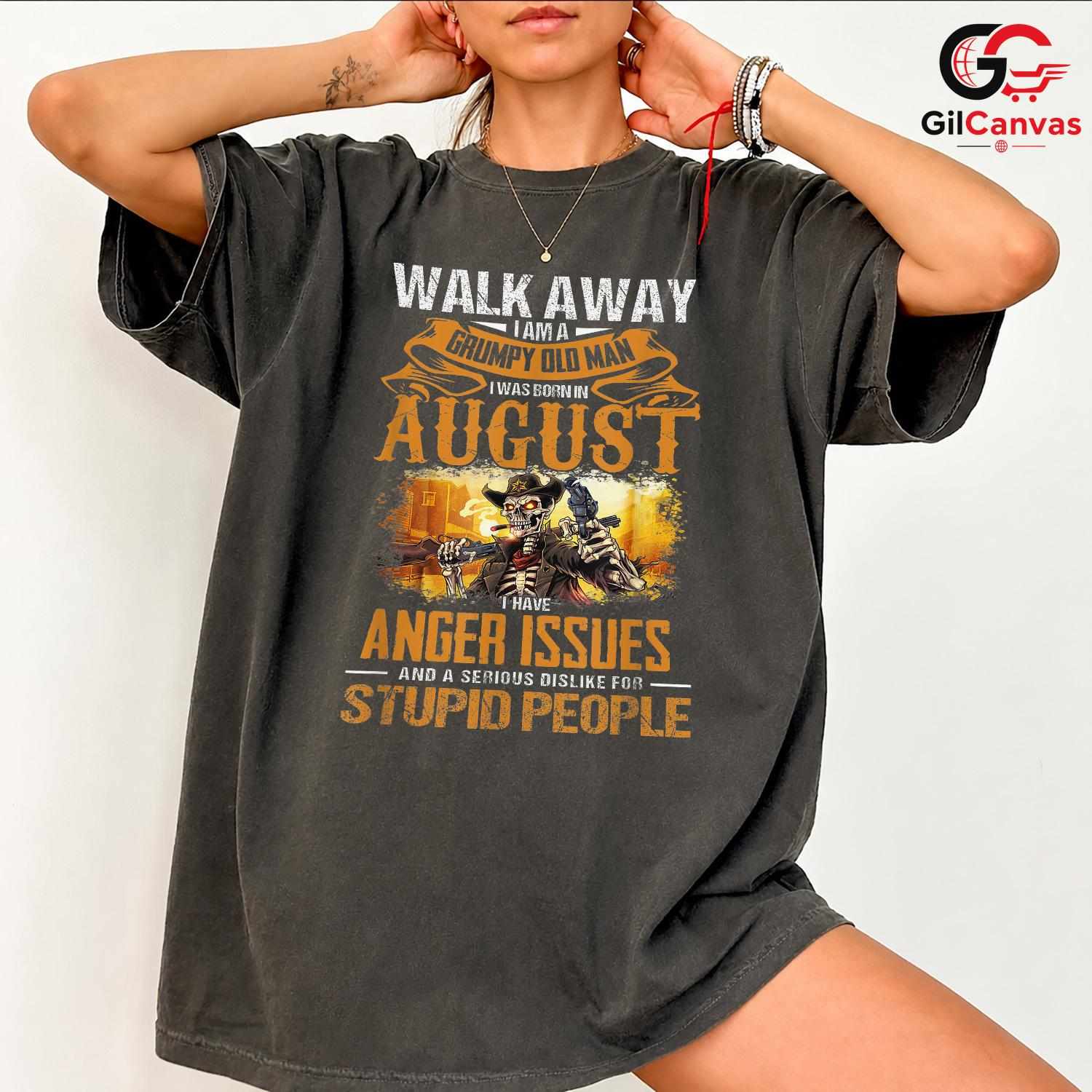 Grumpy Old Man August T-Shirt Unisex Funny Birthday Gift Idea For Him Men