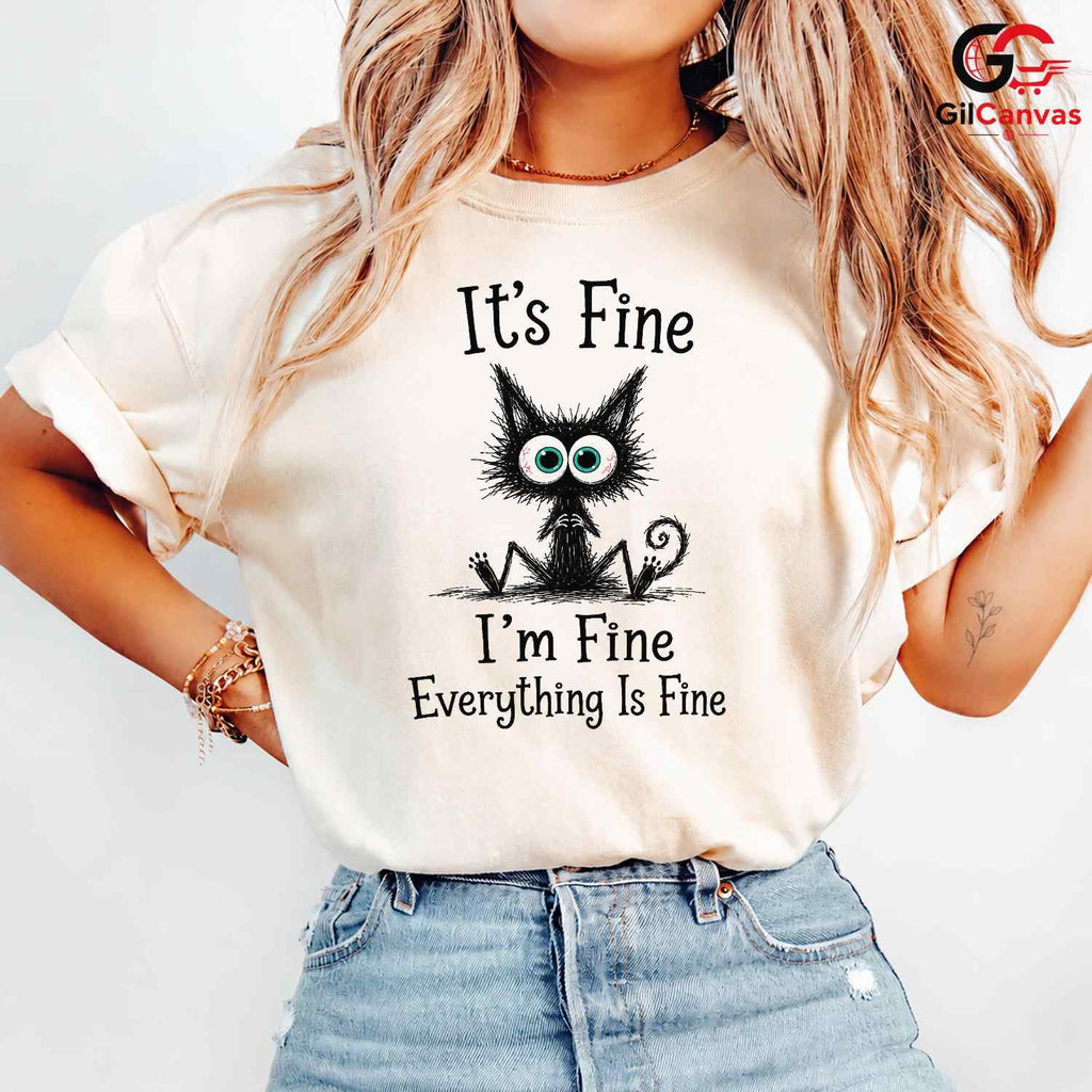 Its Fine Im Fine Anxious Cat T-Shirt Sarcastic Humor Unisex Graphic Apparel Tee