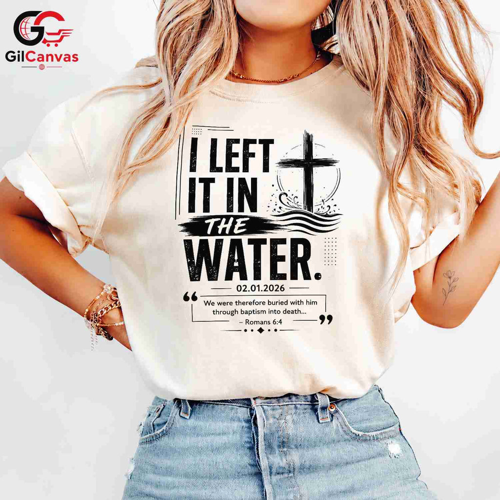 Left It In The Water T-Shirt Unisex Baptism Celebration Custom Religious Gift Tee