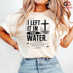 Left It In The Water T-Shirt Unisex Baptism Celebration Custom Religious Gift Tee