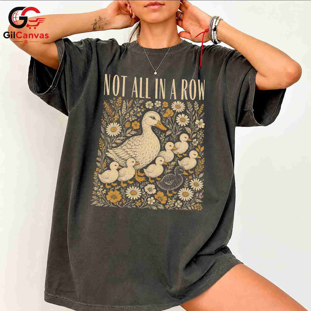 Not In A Row Duck T-Shirt Celebrating Nature Seasonal Gift For Men Women Tee