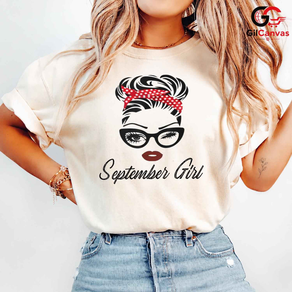 September Girl Cute Tee Shirt Unisex Perfect Birthday Celebration Gift For Her