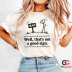 Thats Not A Good Sign Pun T-Shirt Stick Figure Humor Unisex Graphic Apparel Tee