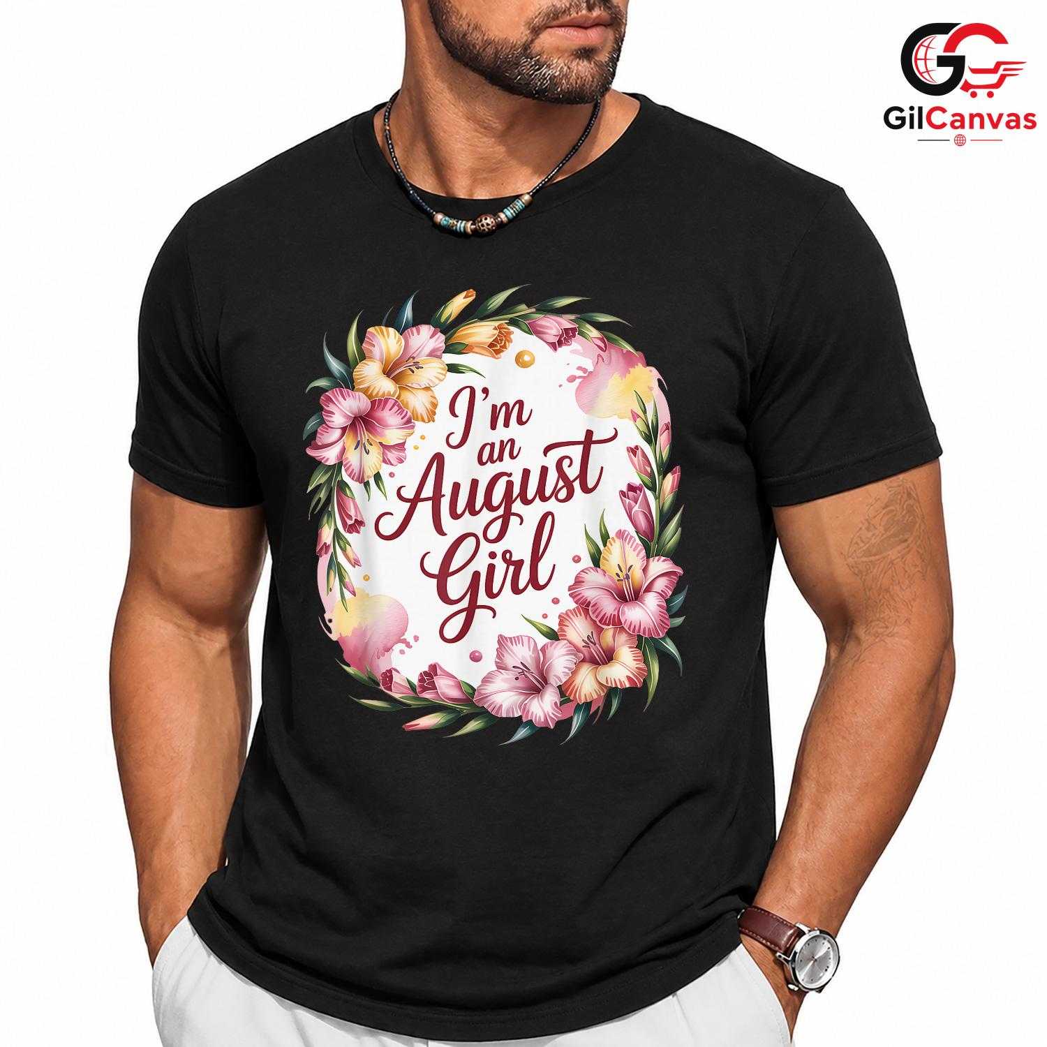August Birthday Floral T-Shirt Unisex Cute Gift Idea For Girls And Women