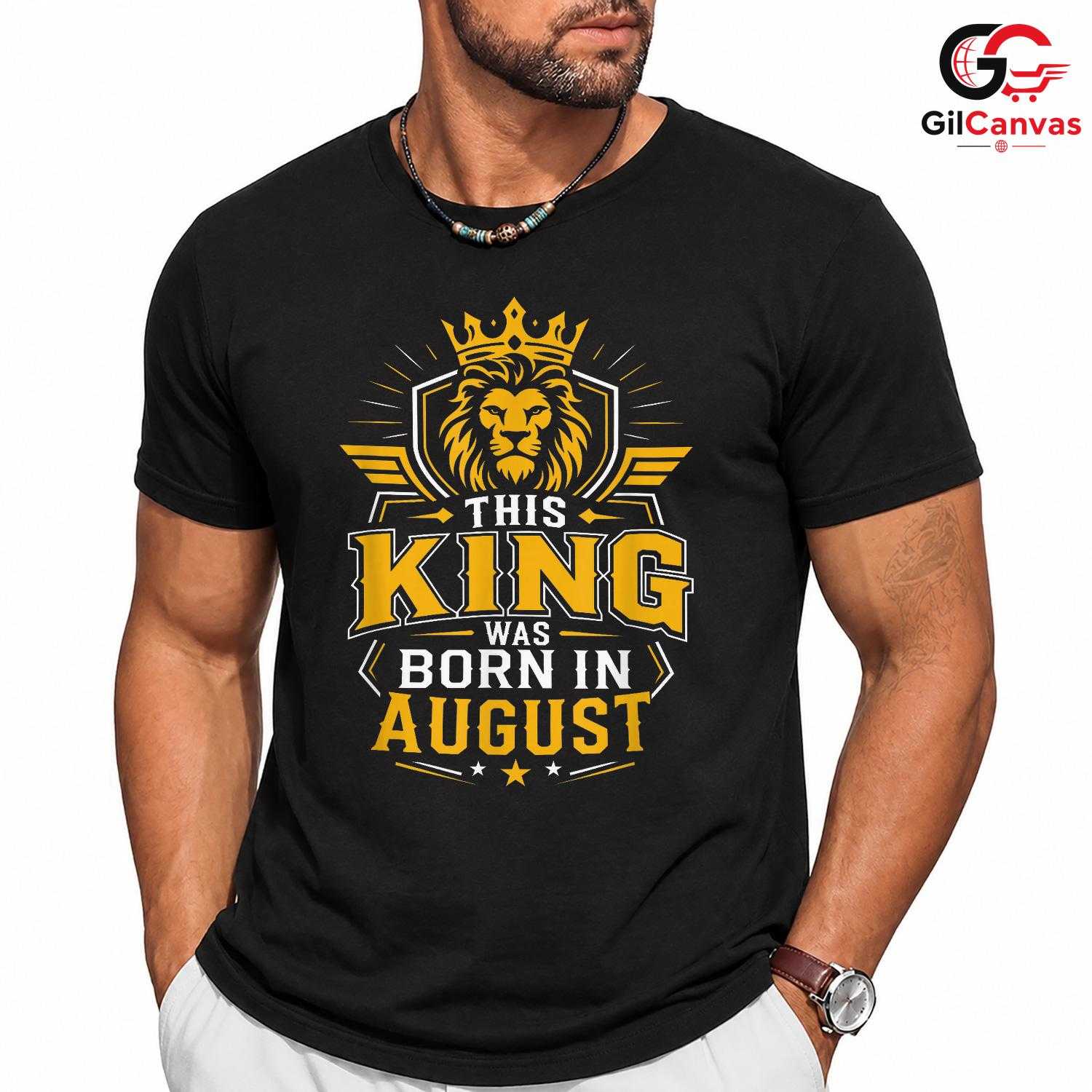 August Birthday King T-Shirt Unisex Perfect Gift Idea For Men And Boys