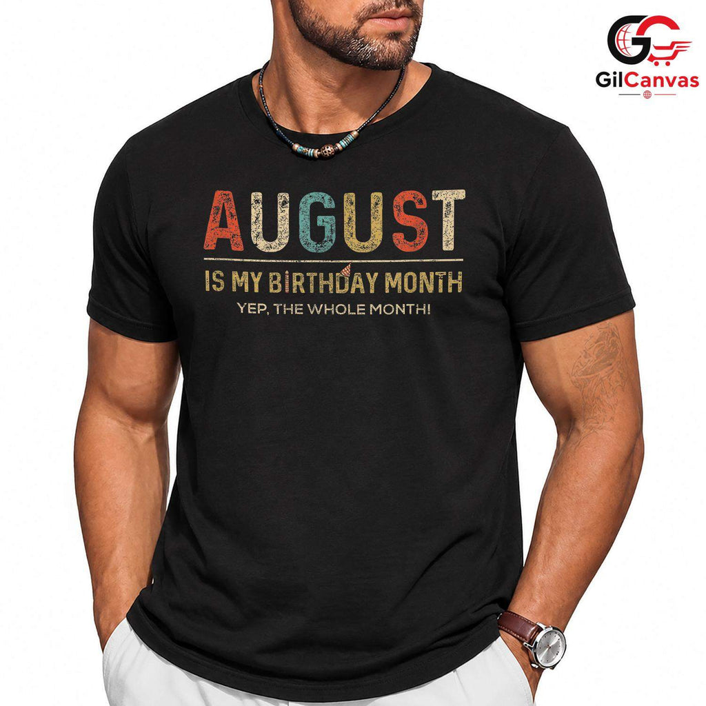 August Birthday Month Tee Shirt Unisex Fun Celebration Gift For Friends Men