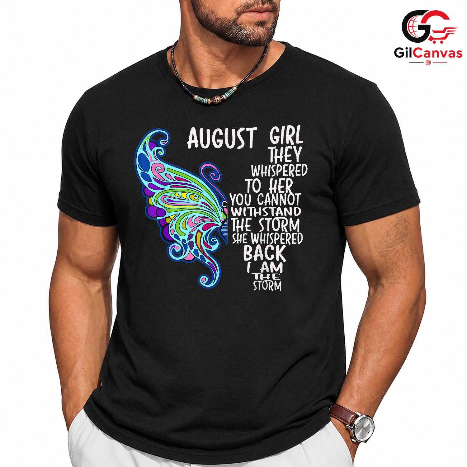 August Girl Quote Tee Shirt Unisex Inspirational Birthday Gift Idea For Her