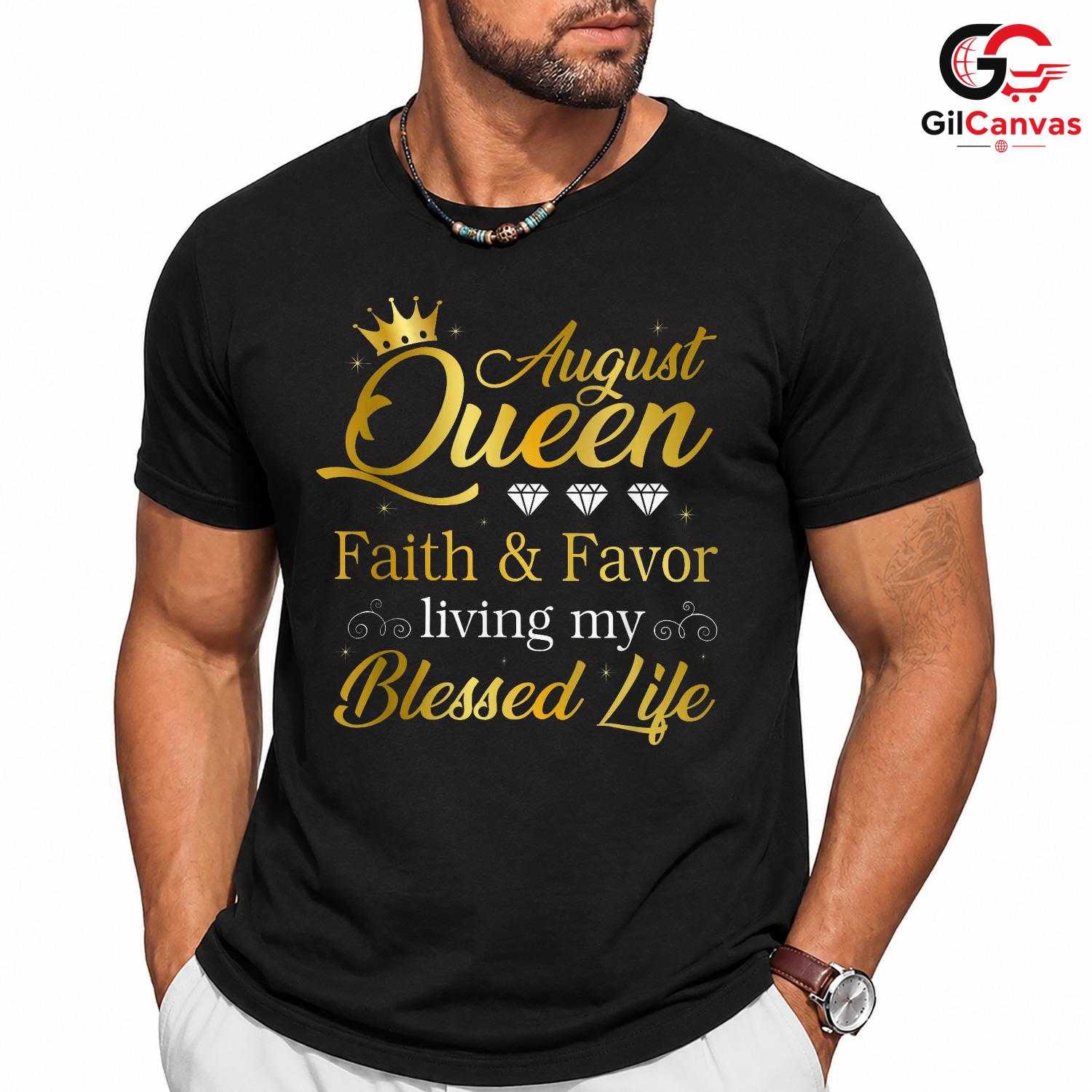 August Queen Birthday T-Shirt Unisex Faith Favor Gift For Women Celebration