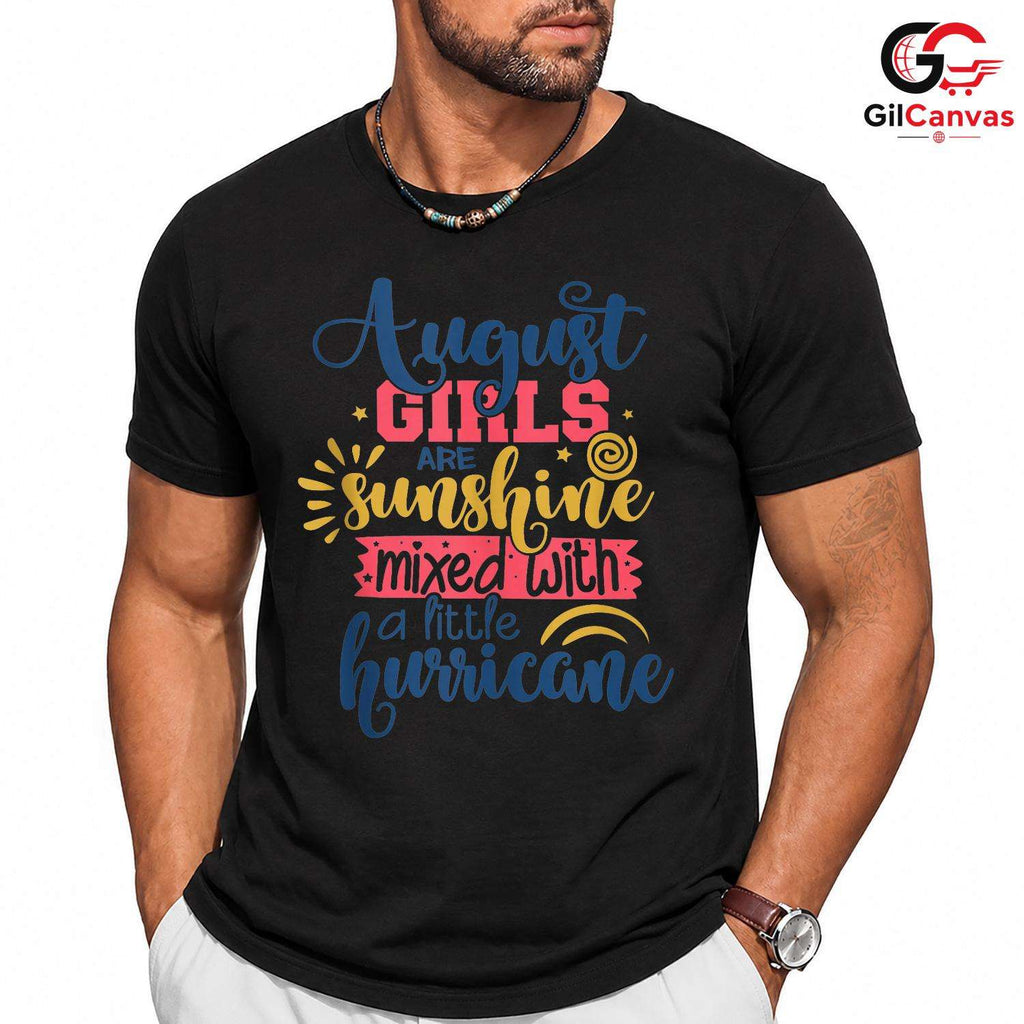 August Summer Girl Tee Shirt Unisex Sunshine Hurricane Birthday Gift Her