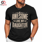 Awesome Dad Graphic T-Shirt Like My Daughter Fathers Day Unisex Cool Shirt