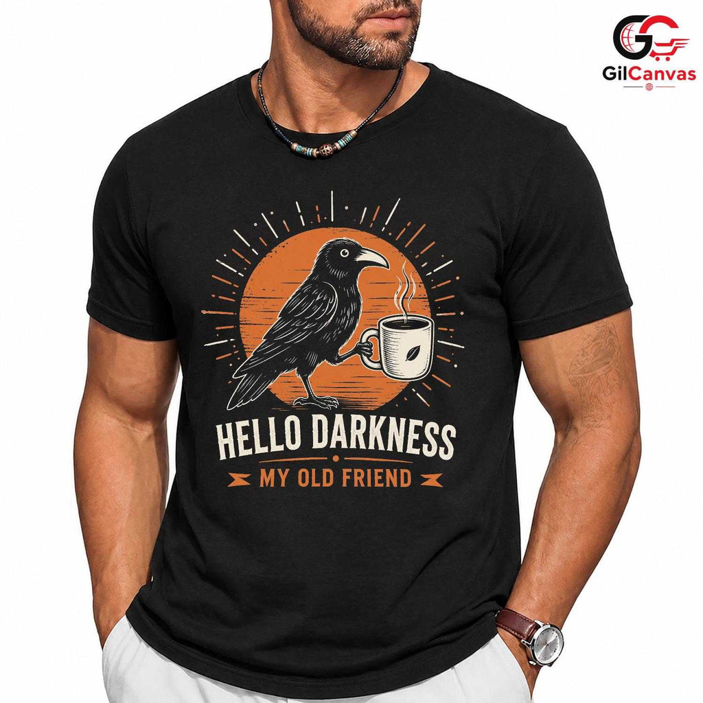 Dark Raven Coffee T-Shirt Hello Darkness Unique Gift Idea For Men Women Tee