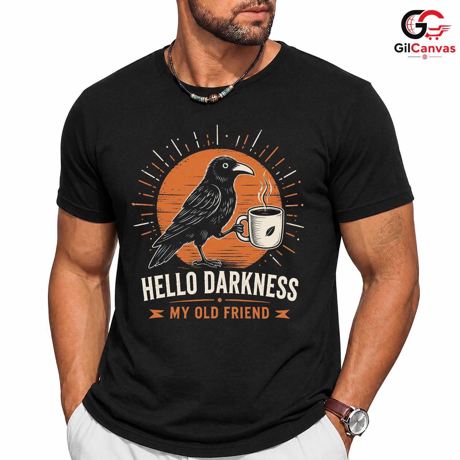 Dark Raven Coffee T-Shirt Hello Darkness Unique Gift Idea For Men Women Tee