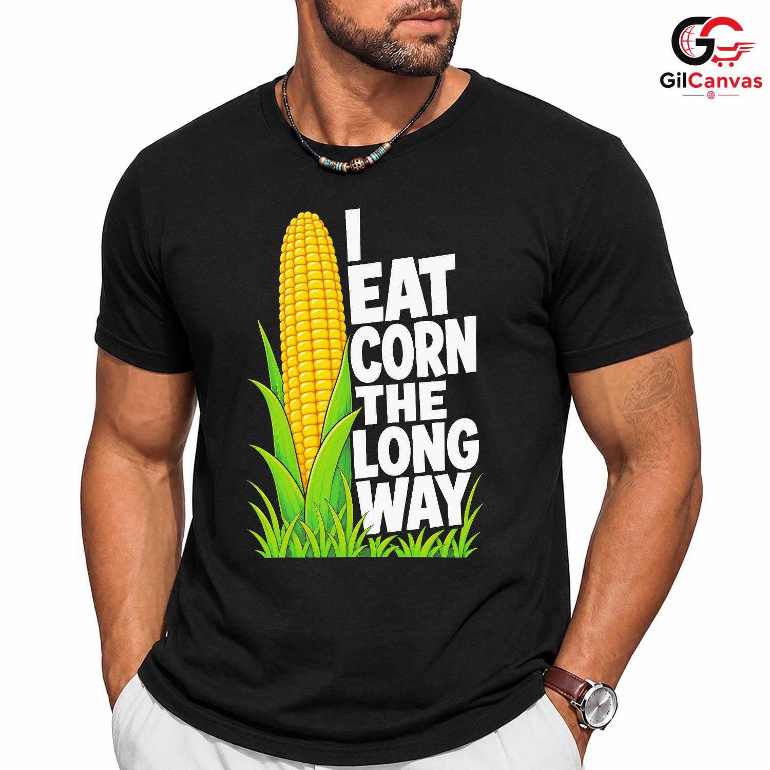 Eating Corn Long Way T-Shirt Summer Agriculture Humor Casual Tee Men Women Gift