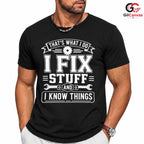 Fix Stuff Know Things T-Shirt Funny Handyman Mechanic Unisex Fathers Day Tee