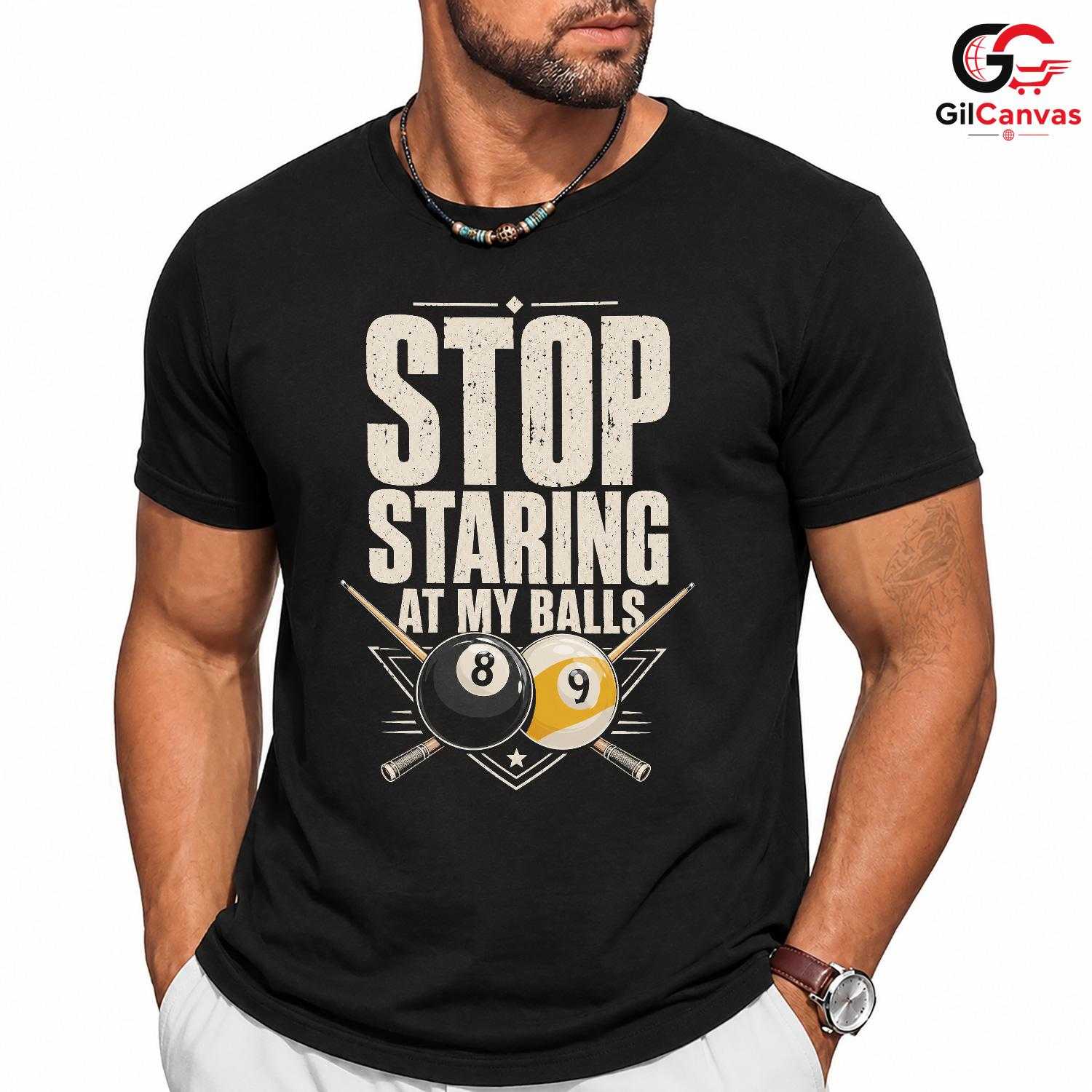 Funny Billiard Player T-Shirt Stop Staring At Balls Unisex Pool Game Gift Tee