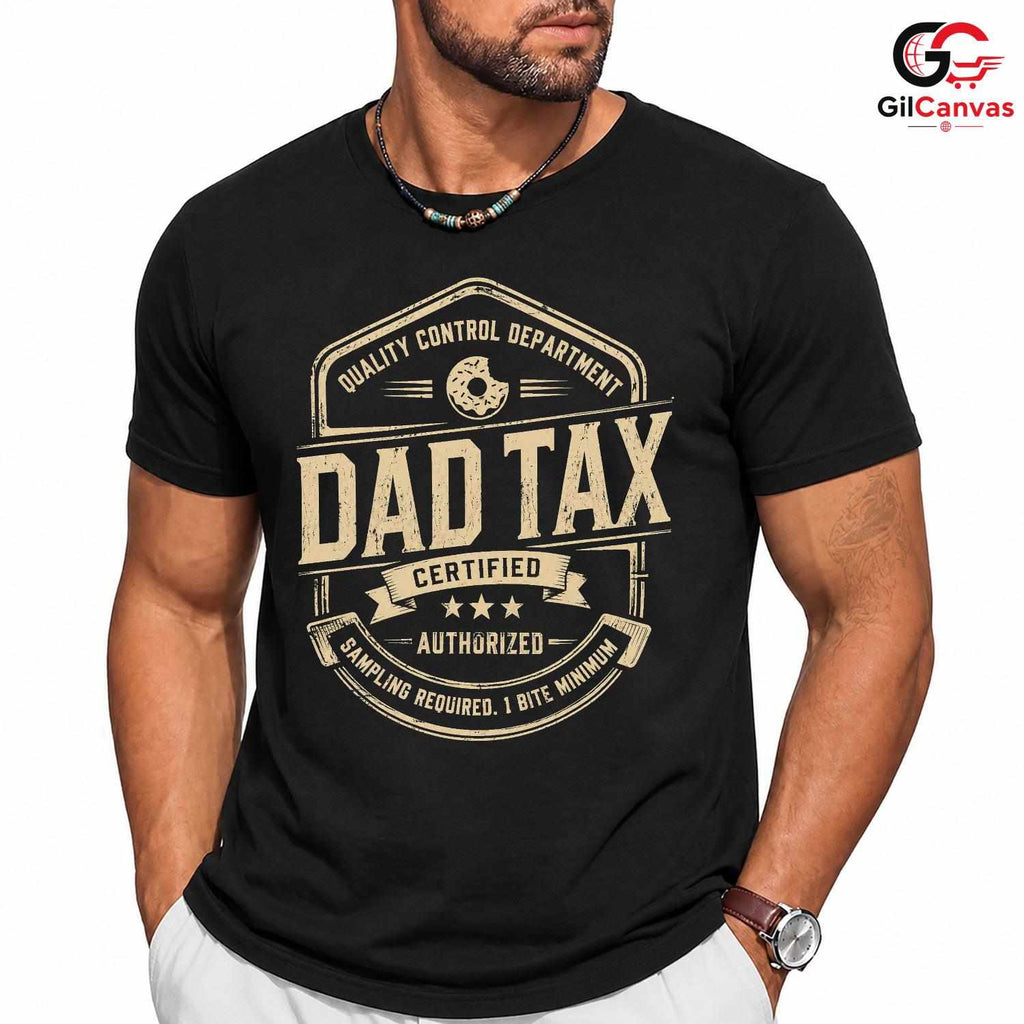 Funny Dad Tax Fathers Day T-Shirt Humor Graphic Gift Unisex Custom Apparel Tee