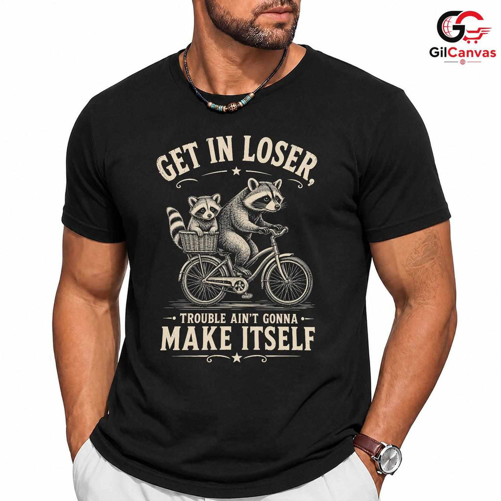 Get In Loser Raccoon T-Shirt Outdoor Adventure Humor Fun Graphic Unisex Tee