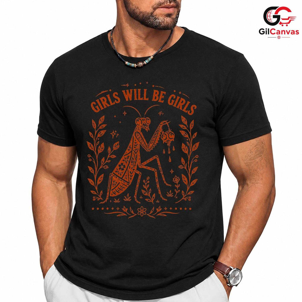 Girls Will Be Girls Bug T-Shirt Praying Mantis Feminist Unisex Spooky Apparel
